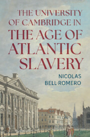 The University of Cambridge in the Age of Atlantic Slavery